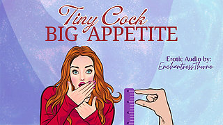 Tiny Cock-big Appetite: Your Sph CEI Humiliation Erotic Audio