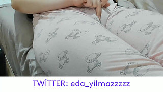 Camel Toe- Masturbation in Pajamas- Puffed Pussy- Swollen Pussy- Big Pussy- Turkish Porn- Turkish MILF