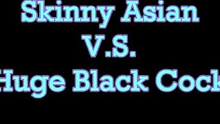 skinny asian vs Big Black Cock