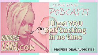 Kinky Podcast 1 Get Yourself Set up to Self Suck